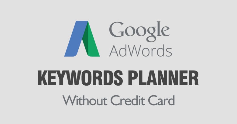 Google Keyword Planner Without Credit Card