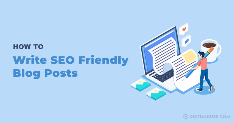 Write SEO Friendly Blog Posts